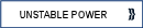 UNSTABLE POWER